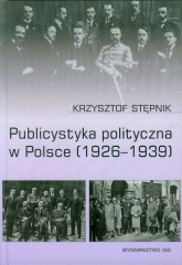 Publicystyka polityczna w Polsce 1926-1939 - Stępnik Krzysztof | mała okładka