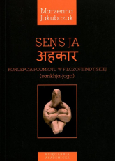 Sens ja Koncepcja podmiotu w filozofii indyjskiej - Marzenna Jakubczak | mała okładka