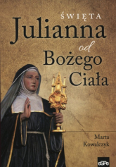 Święta Julianna od Bożego Ciała - Marta Kowalczyk | mała okładka