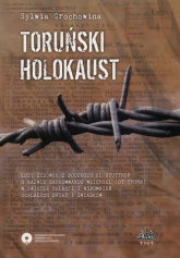 Toruński Holokaust Losy żydówek z podobozu KL Stutthof o nazwie Baukommando Weichsel (ot Thorn) w świetle relacji i wspomnień ocalałych ofiar i świadków - Grochowina Sylwia | mała okładka