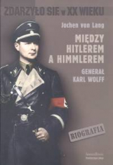 Między Hitlerem a Himmlerem generał Karl Wolff - Jochen Lang | mała okładka