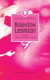 Dzieła wszystkie t.3 Baśnie i inne utwory prozą - Bolesław Leśmian | mała okładka