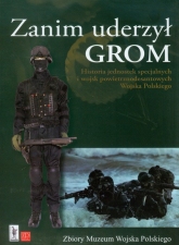 Zanim uderzył GROM Historia jednostek specjalnych i wojsk powietrznodesantowych Wojska Polskiego - Michał Olton | mała okładka