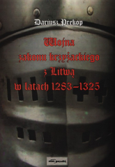 Wojna zakonu krzyżackiego z Litwą w latach 1283-1325 - Dariusz Prekop | mała okładka