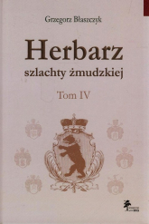 Herbarz szlachty żmudzkiej Tom 4 - Grzegorz Błaszczyk | mała okładka