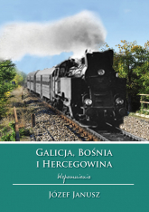 Galicja Bośnia i Hercegowina Wspomnienia - Józef Janusz | mała okładka