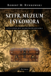 Szyfr, muzeum i sykomora - czyli gdzie jest skarb prapradziadka - Robert M. Rynkowski | mała okładka