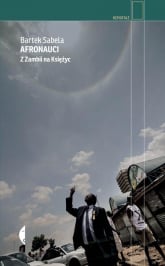 Afronauci. Z Zambii na Księżyc - Bartek Sabela | mała okładka