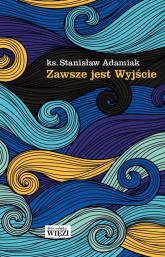 Zawsze jest Wyjście - Stanisław Adamiak | mała okładka