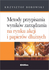 Metody przypisania wyników zarządzania na rynku akcji i papierów dłużnych - Krzysztof Borowski | mała okładka