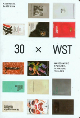 30 x WST Warszawskie spotkania teatralne 1965-2010 - Magdalena Raszewska | mała okładka