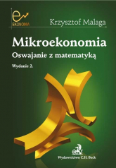 Mikroekonomia Oswajanie z matematyką - Krzysztof Malaga | mała okładka