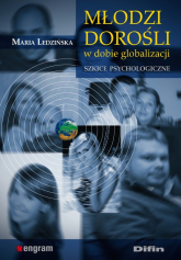 Młodzi dorośli w dobie globalizacji Szkice psychologiczne - Ledzińska Maria | mała okładka