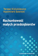 Rachunkowość małych przedsiębiorstw - Kiziukiewicz Teresa, Sawicki Kazimierz | mała okładka