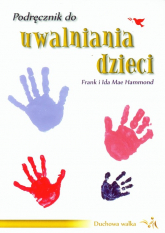 Podręcznik do uwalniania dzieci - Hammond Frank, Mae Ida | mała okładka