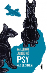 Psy nad jeziorem - Miljenko Jergović | mała okładka