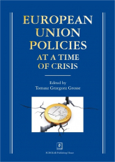 European Union Policies at a Time of Crisis - Grosse Tomasz Grzegorz (red. nauk.) | mała okładka