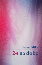 24 na dobę - Janusz Mika | mała okładka