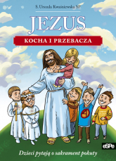 Jezus kocha i przebacza Dzieci pytają o sakrament pokuty - Kwaśniewska Urszula S. | mała okładka