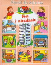Dom i mieszkanie Obrazki dla maluchów - Beaumont Emilie, Belineau Nathalie | mała okładka