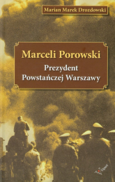 Marceli Porowski Prezydent Powstańczej Warszawy - Drozdowski Marian Marek | mała okładka