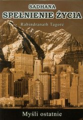 Sadhana spełnienie życia Myśli ostatnie - Rabindranath Tagore | mała okładka