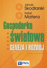 Gospodarka światowa Geneza i rozwój - Janusz Skodlarski, Matera Rafał | mała okładka