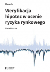 Weryfikacja hipotez w ocenie ryzyka rynkowego - Marta Małecka | mała okładka