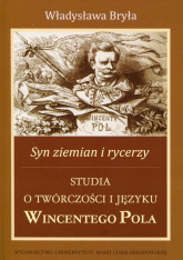 Syn ziemian i rycerzy Studia o twórczości i języku Wincentego Pola - Władysław Bryła | mała okładka