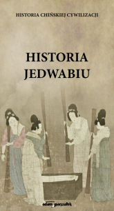 Historia jedwabiu Historia chińskiej cywilizacji - Ł. Stetkiewicz | mała okładka