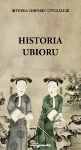 Historia ubioru Historia chińskiej cywilizacji. - D. Koblańska | mała okładka