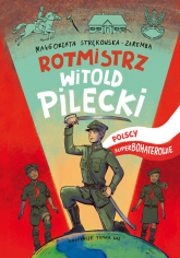 Rotmistrz Witold Pilecki Polscy superbohaterowie - Małgorzata Strękowska-Zaremba | mała okładka