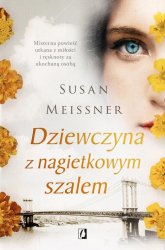 Dziewczyna z nagietkowym szalem Misterna opowieść utkana z miłości i tęsknoty za ukochaną osobą - Susan Meissner | mała okładka