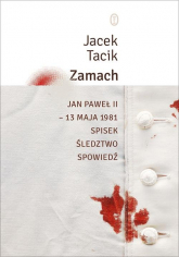 Zamach Jan Paweł II – 13 maja 1981. Spisek. Śledztwo. Spowiedź - Jacek Tacik | mała okładka