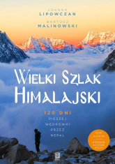 Wielki Szlak Himalajski 120 dni pieszej wędrówki przez Nepal - Lipowczan Joanna, Malinowski Bartosz | mała okładka