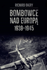 Bombowce nad Europą 1939-1945 - Richard Overy | mała okładka