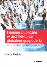 Finanse publiczne w architekturze globalnej gospodarki - Marta Postuła | mała okładka