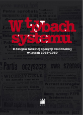 W trybach systemu Z dziejów łódzkiej opozycji studenckiej w latach 1968-1989 -  | mała okładka