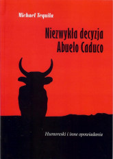 Niezwykła decyzja Abuelo Caduco - Michael Tequila | mała okładka
