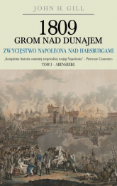 1809 Grom nad Dunajem Zwycięstwa Napoleona nad Habsurgami - Gill John H. | mała okładka