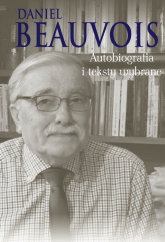 Autobiografia i teksty wybrane - Daniel Beauvois | mała okładka