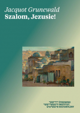 Szalom, Jezusie! List współczesnego rabina do rabiego z Nazaretu - Jacquot Grunewald | mała okładka