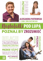 Nastolatki pod lupą Poznaj by zrozumieć - Ewa Świerżewska, Piotrowska Aleksandra | mała okładka