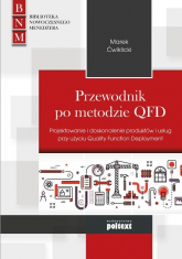 Przewodnik po metodzie QFD Projektowanie i doskonalenie produktów i usług przy użyciu Quality Function Deployment - Ćwiklicki Marek | mała okładka