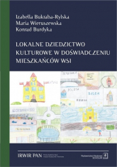 Lokalne dziedzictwo kulturowe w doświadczeniu mieszkańców wsi - Burdyka Konrad, Wieruszewska Maria | mała okładka
