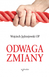 Odwaga zmiany - Jędrzejewski Wojciech o | mała okładka