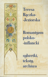 Romantyzm polsko-inflancki Sylwetki, teksty, archiwa - Rączka-Jeziorska Teresa | mała okładka