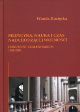 Medycyna, nauka i czas nadchodzącej wolności Dokument i kalendarium 1954-2000 - Wanda Kocięcka | mała okładka
