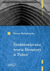 Średniowieczna teoria literatury w Polsce Rekonesans - Teresa Michałowska | mała okładka