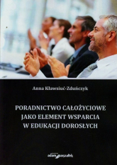 Poradnictwo całożyciowe jako element wsparcia w edukacji dorosłych - Anna Kławsiuć-Zduńczyk | mała okładka